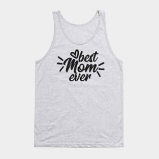 Best Mom Ever - Mom Love Quote Artwork Tank Top